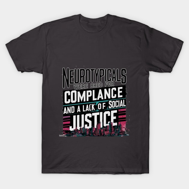 Neurotypicals T-Shirt by Tachyon273
